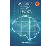 Morning Brew Sudoku: Volume 5: Computer-Verified Unique Solution | The Perfect Travel Companion | Boredom Buster: 100 Classic Sudoku Puzzles to Enjoy Anywhere, Anytime (The Relaxing Series)
