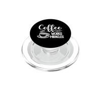 Morning Caffeine Coffee Works Miracles Quote PopSockets PopGrip for MagSafe