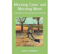Morning Came and Morning Went: A fragment of memoir, musing and dreams