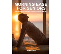 Morning Ease for Seniors: Gentle 5-Minute Routines to Relieve Stiffness and Start Your Day Pain-Free