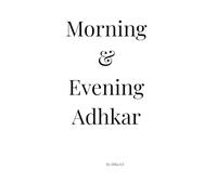 Morning & Evening Adhkar: Daily Remembrance with Arabic Text and English Translation
