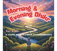 Morning & Evening Dhikr for Kids (Du'a & Dhikr For Kids Series)