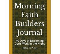 Morning Faith Builders Journal: 40 Days of Discerning God's Work in the Night