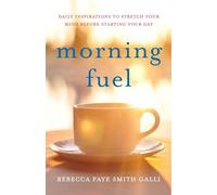 Morning Fuel: Daily Inspirations to Stretch Your Mind Before Starting Your Day