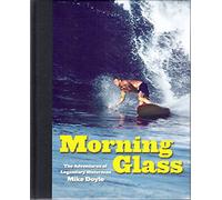 Morning Glass: The Adventures of Legendary Waterman Mike Doyle