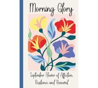 Morning Glory - September's Birth Flower Month Gratitude Journal: Quick daily prompts, coloring pages & reflection for self-care and creativity