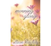 Morning Glory: Volume 2 (Forget Me Not Trilogy)