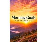 Morning Goals Journal: A Daily Lined Notebook for Writing Goals, Ideas, Plans, Thoughts, and Inspiration