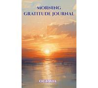 Morning Gratitude Journal: A Simple Daily Practice for Mindfulness, Positivity, and Intentional Living