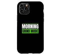 Morning Grind Mode Early Routine Lifestyle Motivation Quote Case for iPhone 11 Pro