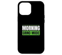 Morning Grind Mode Early Routine Lifestyle Motivation Quote Case for iPhone 12 Pro Max