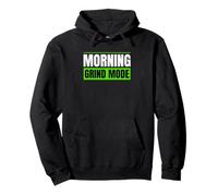 Morning Grind Mode Early Routine Lifestyle Motivation Quote Pullover Hoodie