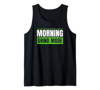 Morning Grind Mode Early Routine Lifestyle Motivation Quote Tank Top