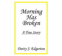 Morning Has Broken: A True Story