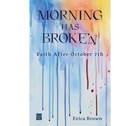 Morning Has Broken: Faith After October 7th