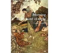 [(Morning in the Bowl of Night)] [By (author) Omar Khayam] published on (October, 2014)