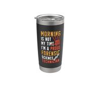 Morning is Not My Time Forensic Scientist Forensic Science Stainless Steel Insulated Tumbler