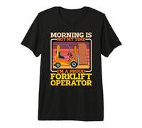 Morning is Not My Time Forklift Driver Forklift Operator Premium T-Shirt