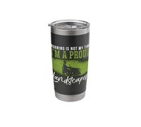 Morning is Not My Time I'm A Proud Gardener Mower Landscaper Stainless Steel Insulated Tumbler