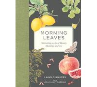 Morning Leaves: Cultivating a Life of Beauty, Meaning, and Joy