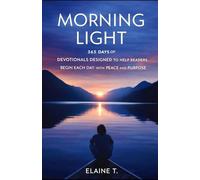 Morning Light: 365 days of Devotionals designed to help readers begin each day with peace and purpose