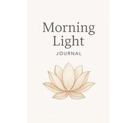 Morning Light: Lined Journal for Daily Reflections and Gratitude: A Minimalist Writing Notebook for Mindful Thoughts, Notes, and Personal Growth
