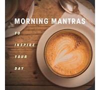 Morning Mantras: To inspire your day