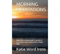 MORNING MEDITATIONS: More than a Devotional it's words of Inspiration and Comfort with a Poetic flow