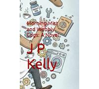 Morning Mist and Wobbly Cogs: A Novel
