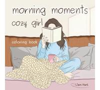 Morning Moments - Cozy Girl Lifestyle Coloring Book: A Relaxing Cozy Girl Coloring Book for Women Who Love Calm Mornings and Simple Joys (Cozy Girl Lifestyle Series)