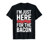 Morning Mood I'm Just Here for The Bacon Fans T-Shirt