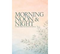 Morning, Noon & Night: A Bible Reading Journal