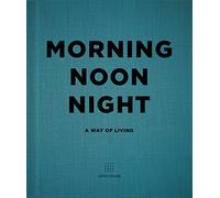 Morning, Noon, Night : A Way of Living
