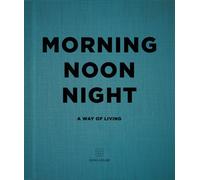 Morning, Noon, Night : A Way of Living
