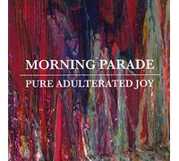 Morning Parade - Pure Adulterated Joy