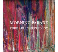 Morning Parade - Pure Adulterated Joy