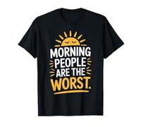 Morning People are The Worst Funny Statement T-Shirt
