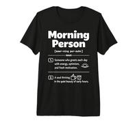 Morning Person Definition Early Riser Motivation Sunrise Premium T-Shirt
