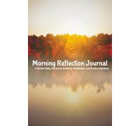 Morning Reflection Journal: Daily Prompts for Gratitude, Mindfulness, and Positive Intentions
