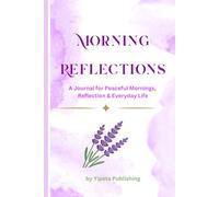Morning Reflections: A journal for Peaceful Mornings, Reflection & Everyday Life