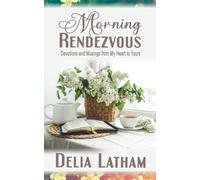 Morning Rendezvous: Devotions and Musings from My Heart to Yours