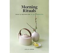 Morning Rituals: Ideas and Inspiration to Get Energized