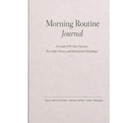 Morning Routine Journal: A Guided 90-Day Practice for Calm, Focus, and Intentional Mornings