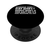 Morning Shift Day Shift Night Shift This Aint No 9-5 Tow Tru PopSockets Adhesive PopGrip