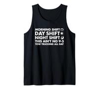 Morning Shift Day Shift Night Shift This Aint No 9-5 Tow Tru Tank Top