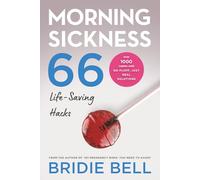 Morning Sickness 66 Life-saving Hacks: to help you survive pregnancy-related nausea, vomiting and reflux: 1 (Pregnancy Pro Books)