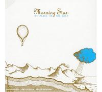 Morning Star - My Place in the Dust