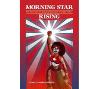 Morning Star Rising: The Politics of Decolonization in West Papua (Indigenous Pacifics)