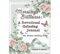 Morning Stillness: A Devotional Coloring Journal - For Women Seeking Peace