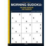 Morning Sudoku: 100 Easy Puzzles Volume 2: Start Your Day With a Sharp Mind - Easy, Energizing, Full Solutions